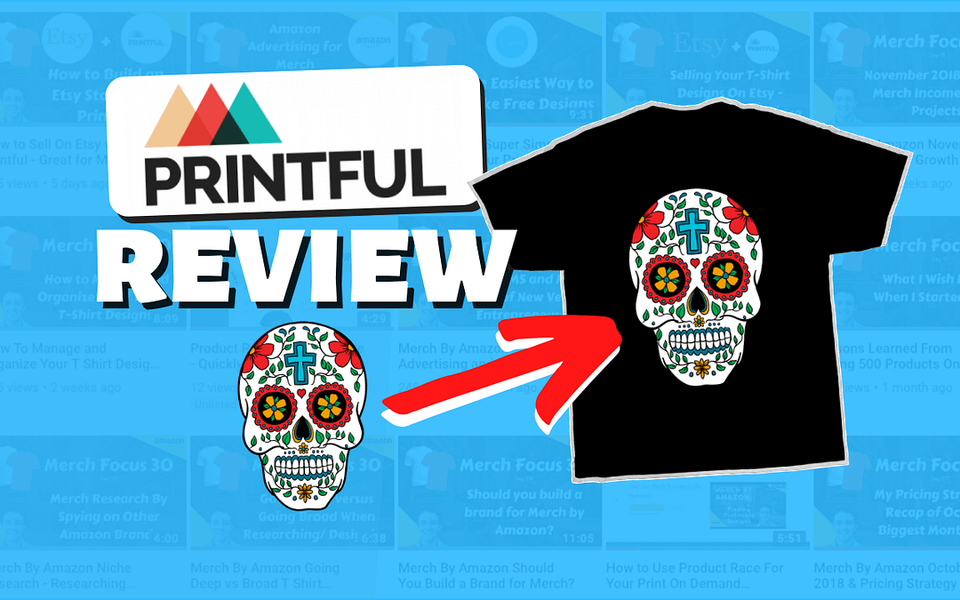 Printful Review and Walkthrough: An In-Depth Look at one of the Largest Print-on-Demand Production Partners