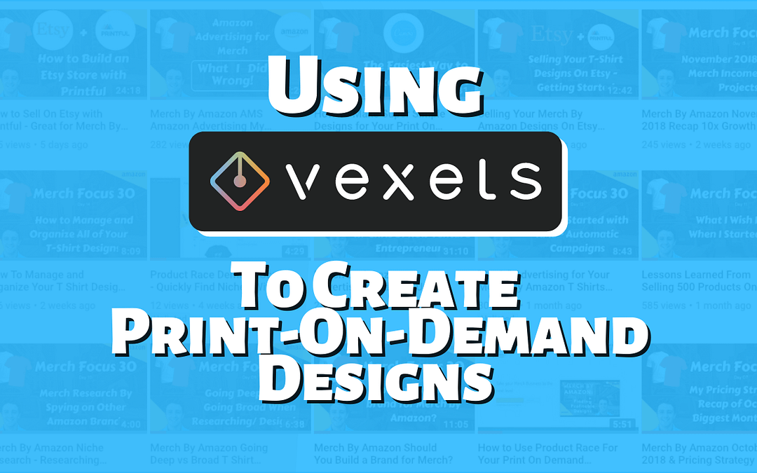 Creating Print-On-Demand Designs with Vexels