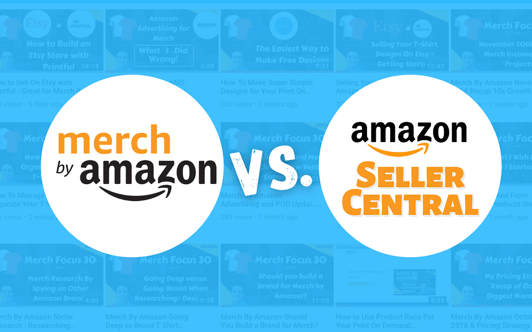 Selling Print-on-Demand products through Seller Central vs. Merch by Amazon